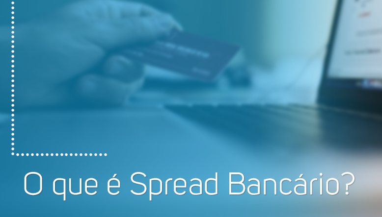 O que é Spread Bancário?